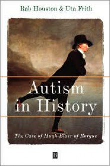 Autism in History: 1783 - 1815 - Rab A. Houston, Uta Frith