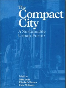 The Compact City: A Sustainable Urban Form? - Katie Williams, Elizabeth Burton, Mike Jenks