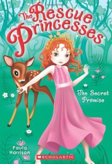 The Rescue Princesses #1: Secret Promise - Paula Harrison