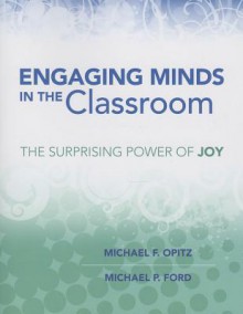 Engaging Minds in the Classroom: The Surprising Power of Joy - Michael F Opitz, Michael P Ford