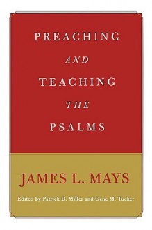 Preaching and Teaching the Psalms - James L. Mays