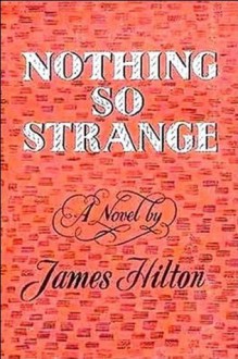 Nothing So Strange - James Hilton