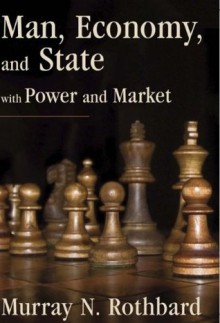 Man, Economy, and State with Power and Market - Murray N. Rothbard