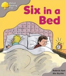 Six In A Bed (Oxford Reading Tree: Stage 1: First Words Storybooks) - Roderick Hunt, Alex Brychta