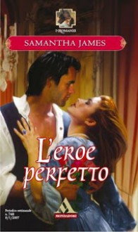 L'eroe perfetto - Samantha James