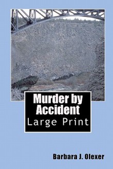 Murder by Accident: Large Print - Barbara J. Olexer