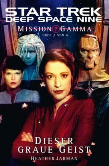 Star Trek - Deep Space Nine 8.06: Mission Gamma 2: Dieser graue Geist (German Edition) - Heather Jarman, Christian Humberg