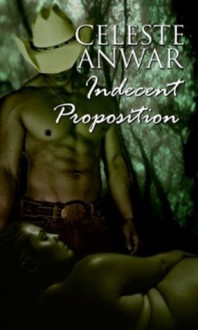 Indecent Proposition - Celeste Anwar