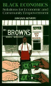 Black Economics: Solutions for Economic and Community Empowerment - Jawanza Kunjufu