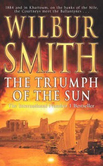 The Triumph of the Sun (Vol I Khartoum, 1884) - Wilbur Smith