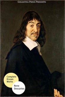 The Best Known Works of Rene Descartes - René Descartes, Golgotha Press