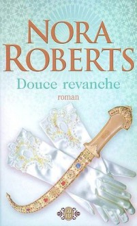 Douce revanche - Nora Roberts