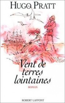 Vent des terres lointaines - Hugo Pratt, Paolo Rota