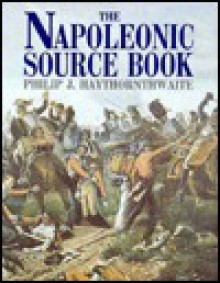 The Napoleonic Source Book - Philip J. Haythornthwaite