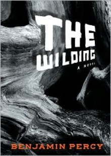 The Wilding - Benjamin Percy