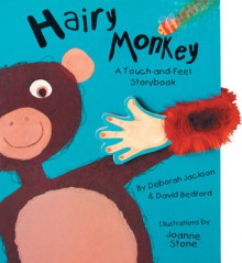 Hairy Monkey: Touch & Feel Storybook - David Bedford, Joanne Stone