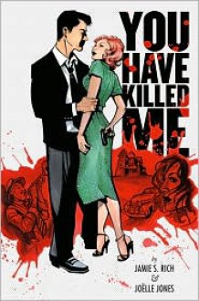 You Have Killed Me - Jamie S. Rich, Joëlle Jones