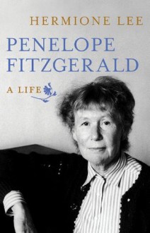 Penelope Fitzgerald: A Life - Hermione Lee