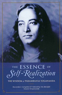 The Essence of Self-Realization: The Wisdom of Paramhansa Yogananda - Paramahansa Yogananda