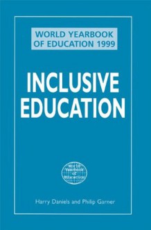 World Yearbook of Education 1999: Inclusive Education - Harry Daniels, Philip Garner