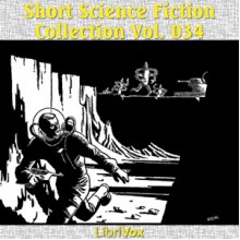 Librivox Short Science Fiction Collection Vol. 034 - Isaac Asimov, Robert Silverberg, Philip K. Dick, Robert Arthur, Evelyn E. Smith, Charles V. De Vet, Albert Teichner, C.C. Beck, John Feaster, Gerry Maddren, Charles A. Stearns, Irving Cox, Bellona Times, G.L. Vandenburg, Vaseleos Garson, Gregg Margarite, Juli Carter, M.A.