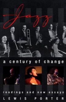 Jazz: A Century of Change - Lewis Porter