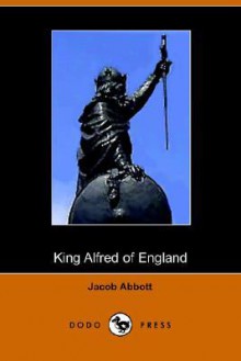 King Alfred of England, Makers of History - Jacob Abbott