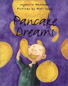 Pancake Dreams - Ingmarie Ahvander, Mati Lepp, Elisabeth Kallick Dyssegaard, Elizabeth Kallick Dyssegaard, Ingmarie Ahvander