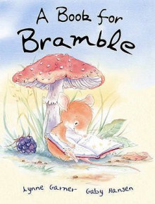 A Book For Bramble - Lynne Garner, Gaby Hansen