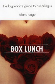 Box Lunch: The Layperson's Guide to Cunnilingus - Diana Cage