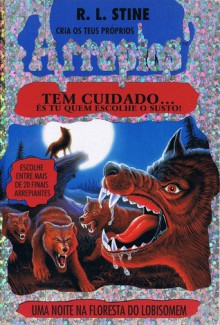 Uma Noite na Floresta do Lobisomem (Cria os Teus Próprios Arrepios, #5) - R.L. Stine