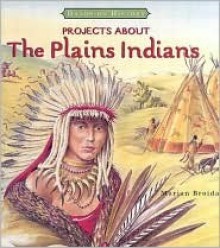 Projects about the Plains Indians - Marian Broida