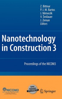 Nanotechnology in Construction: Proceedings of the Nicom3 - Zdenek Bittnar, Peter J M Bartos, J. Zeman, Jiri Nemecek, V. Smilauer