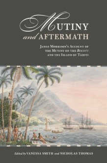 Mutiny and Aftermath - James Morrison, Maia Nuku, Vanessa Smith, Nicholas Thomas