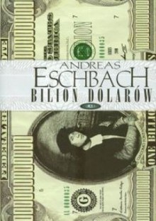 Bilion dolarów - Andreas Eschbach