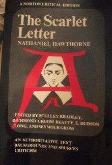 The Scarlet Letter: An Authoritative Text, Backgrounds and Sources, Criticism - Nathaniel Hawthorne, Eugene Hudson Long, Sculley Bradley, Richard C. Beatty