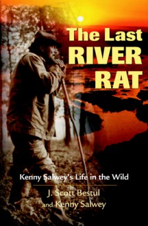 The Last River Rat - J. Scott Bestul