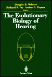 Evolutionary Biology of Hearing - Douglas B. Webster, Richard R. Fay