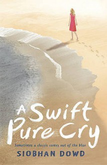 A Swift Pure Cry - Siobhan Dowd