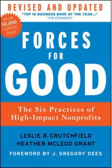 Forces for Good: The Six Practices of High-Impact Nonprofits - Leslie R. Crutchfield, Heather McLeod Grant