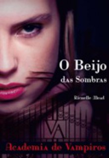 O Beijo das Sombras - Richelle Mead