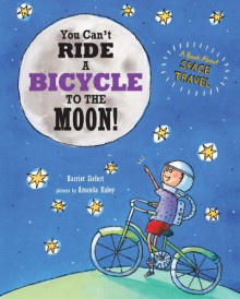 You Can't Ride A Bicycle To The Moon - Amanda Haley, Harriet Ziefert