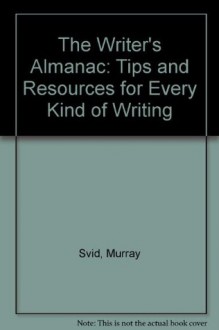 The Writer's Almanac: Tips & Resources for Every Kind of Writing - Murray Suid, Monday Morning