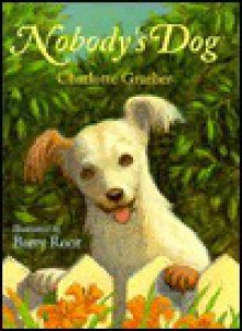 Nobody's Dog - Charlotte Towner Graeber, Barry Root