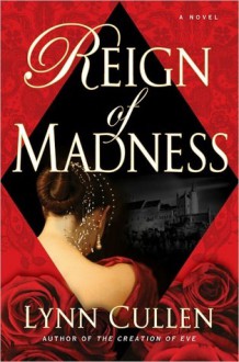 Reign of Madness - Lynn Cullen