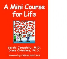 A Mini Course for Life - Gerald G. Jampolsky