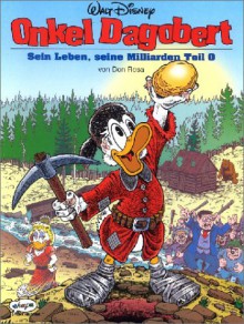 Onkel Dagobert: Sein Leben, seine Milliarden, Teil 0 - Don Rosa