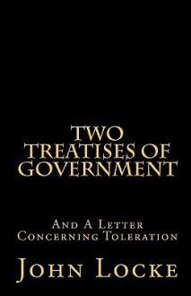 Two Treatises Of Government And A Letter Concerning Toleration - John Locke