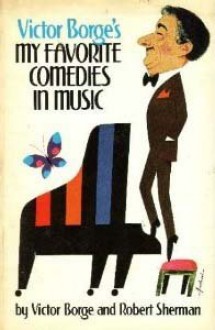 Victor Borge's My Favorite Comedies in Music - Victor Borge, Robert Sherman