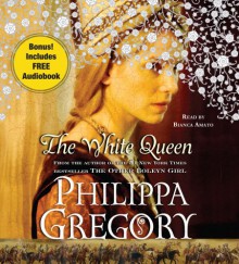 The White Queen - Philippa Gregory, Bianca Amato